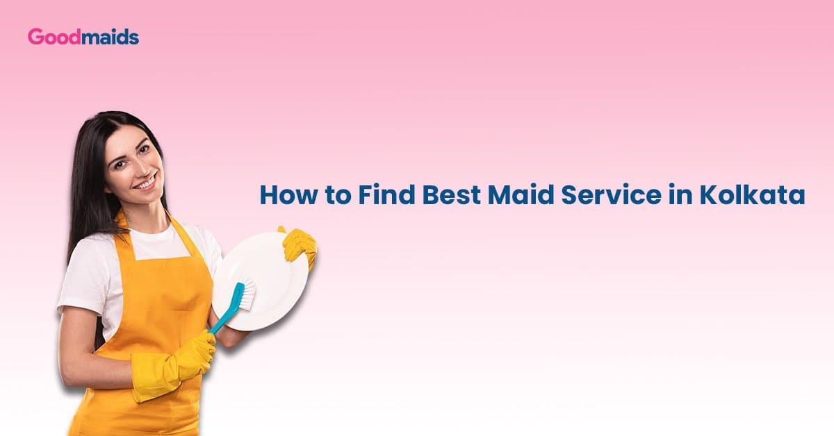 How to Find Best Maid Service in Kolkata