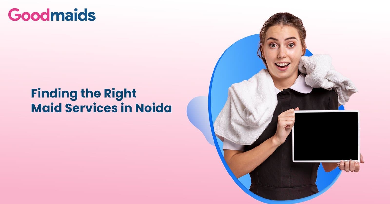 Finding the Right Maid Services in Noida
