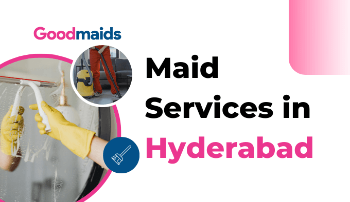 Professional Maid Services in Hyderabad | Reliable & Affordable