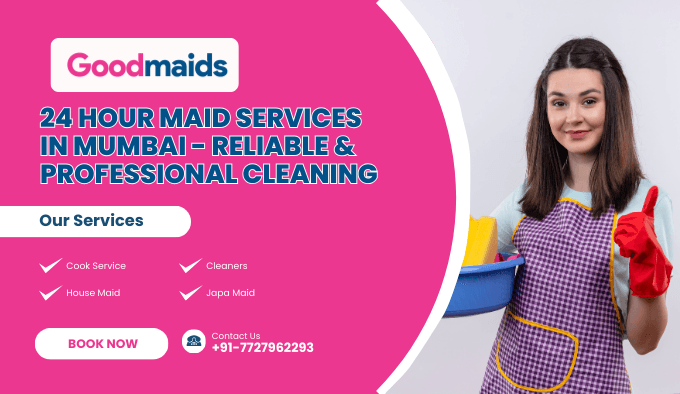Best 24 Hour Maid Services in Mumbai | Book Now