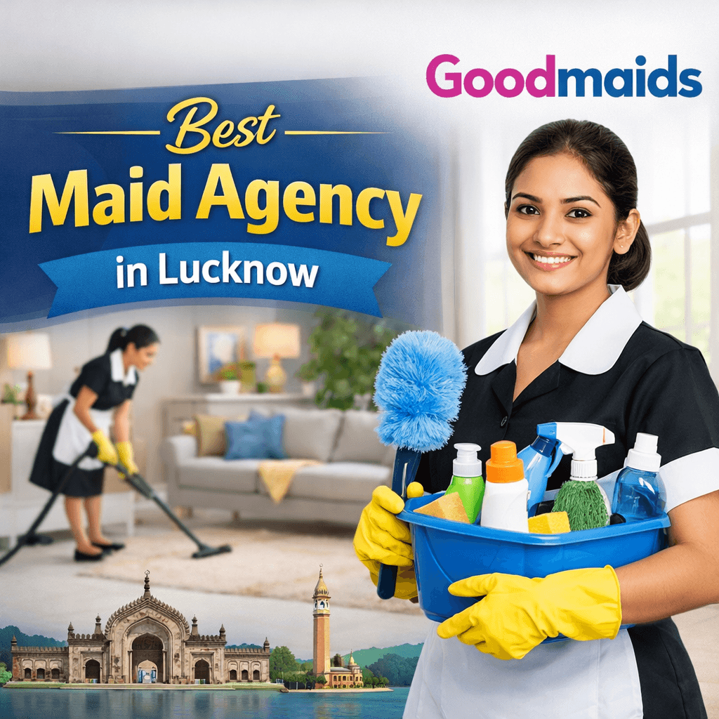 Best Maid Agency in Lucknow – Reliable Domestic Help Services