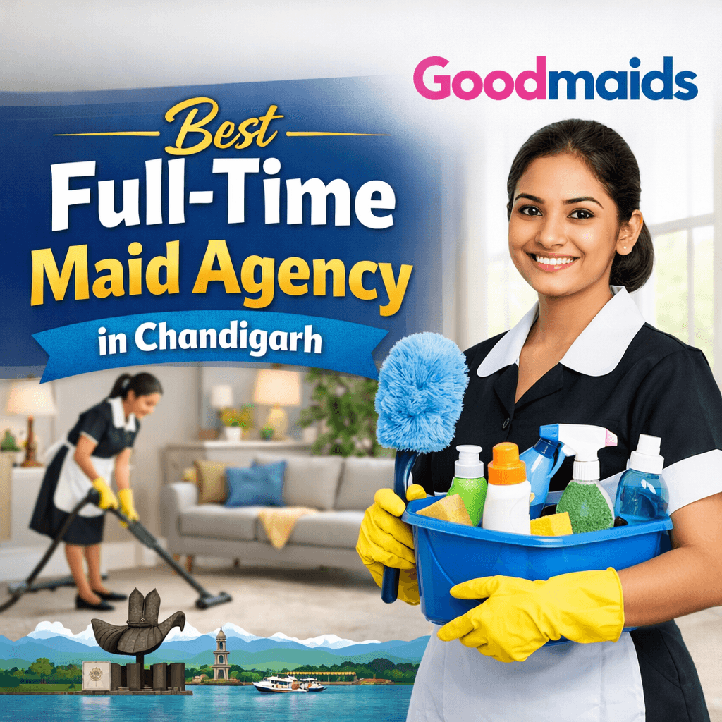 Best Full-Time Maid Agency in Chandigarh – Good Maid