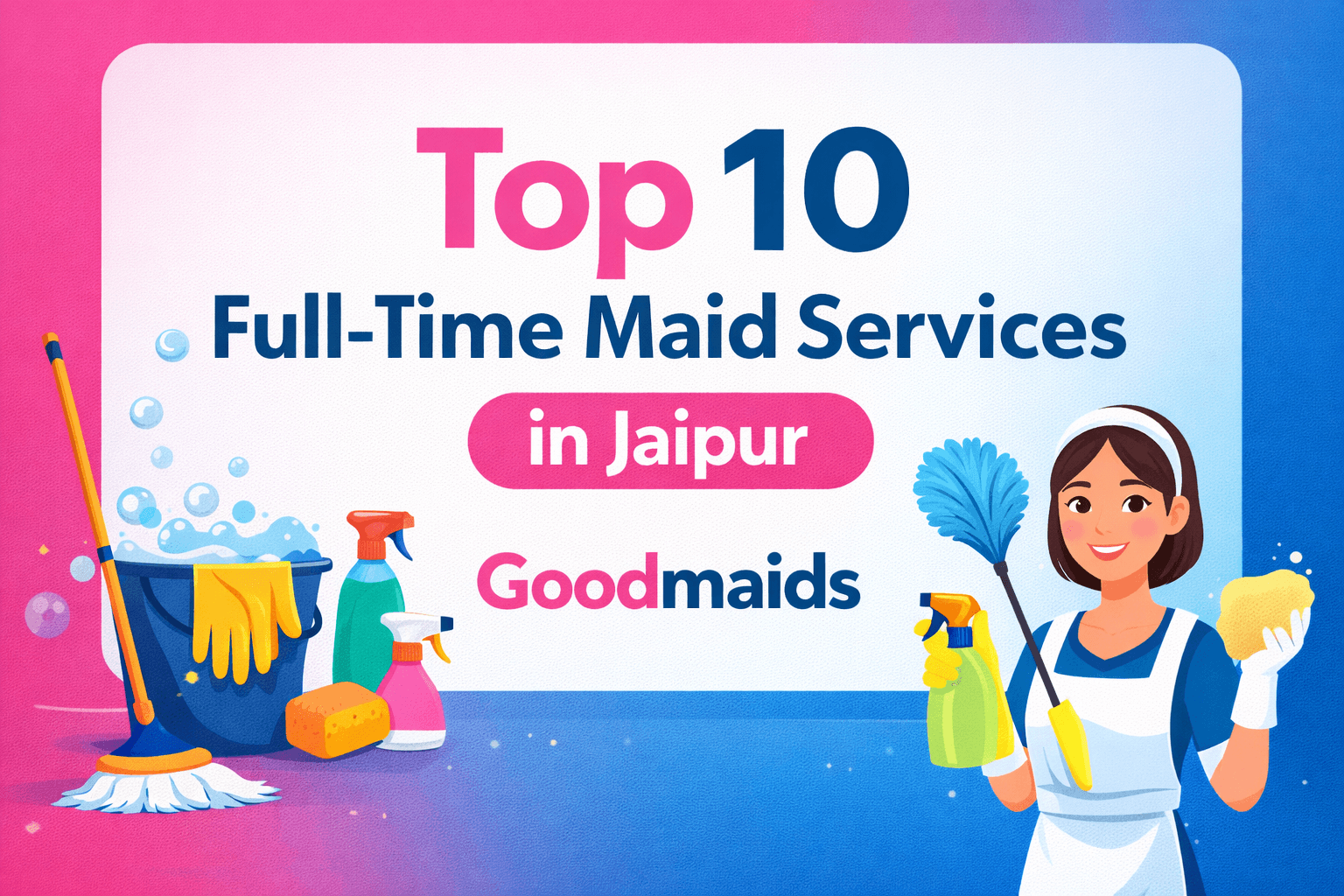 Top 10 Full-Time Maid Services in Jaipur with Verified & Trained Maids